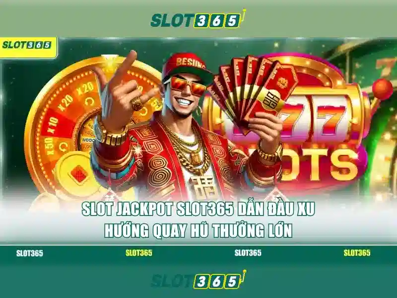 Slot365: Nền tảng chơi slot trực tuyến hàng đầu ở Việt Nam
