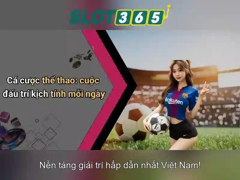 Slot365: Nền tảng máy xèng trực tuyến an toàn và hấp dẫn